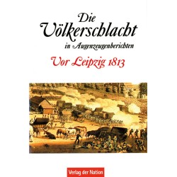 Die Völkerschlacht in Augenzeugenberichten.