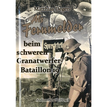 Als Fernmelder beim schweren Granatwerfer-Bataillon 19