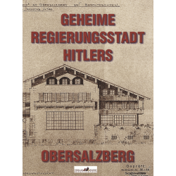 Geheime Regierungsstadt Hitlers - Obersalzberg