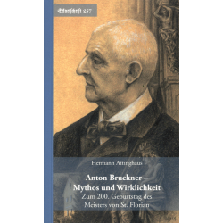 Anton Bruckner - Mythos und Wirklichkeit