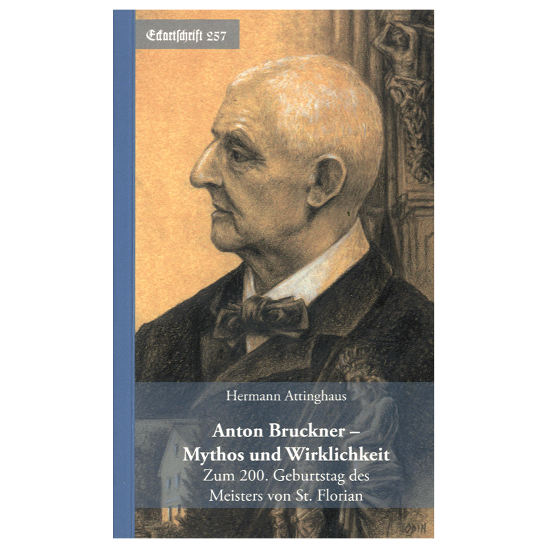 Anton Bruckner - Mythos und Wirklichkeit