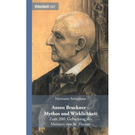 Anton Bruckner - Mythos und Wirklichkeit