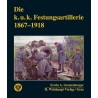 Die k.u.k. Festungsartillerie 1867-1918