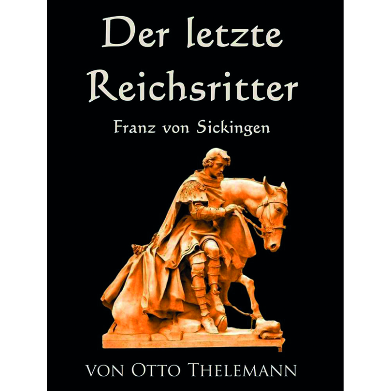 Der letzte Reichsritter Franz von Sickingen