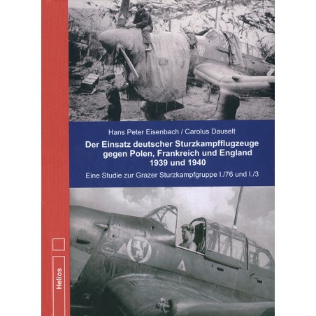 Der Einsatz deutscher Sturzkampfflugzeuge gegen Polen, Frankreich und England 1939 und 1940