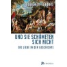 Und sie schämeten sich nicht