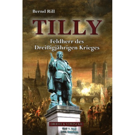 Tilly - Feldherr des Dreißigjährigen Krieges
