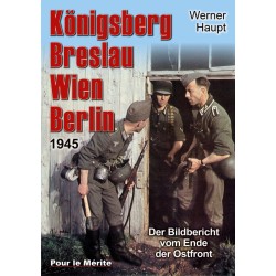 Königsberg, Breslau, Wien, Berlin 1945