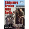 Königsberg, Breslau, Wien, Berlin 1945