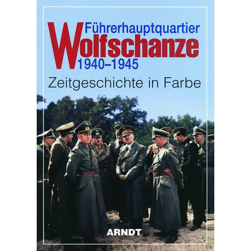 Führerhauptquartier Wolfschanze 1940-1945