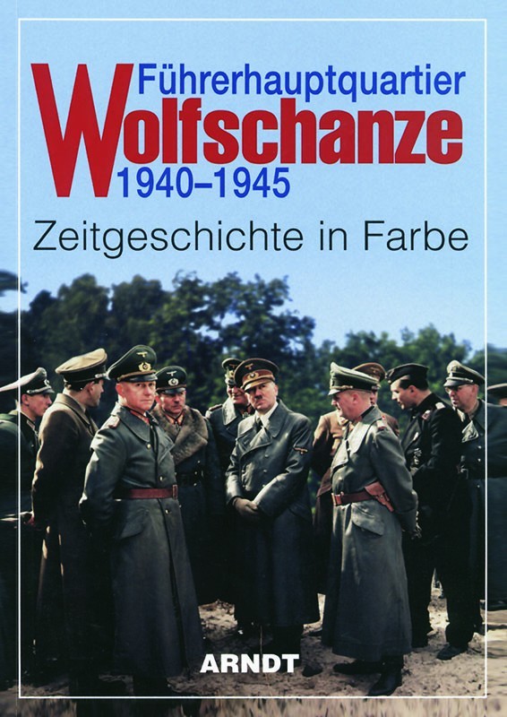 Führerhauptquartier Wolfschanze 1940-1945