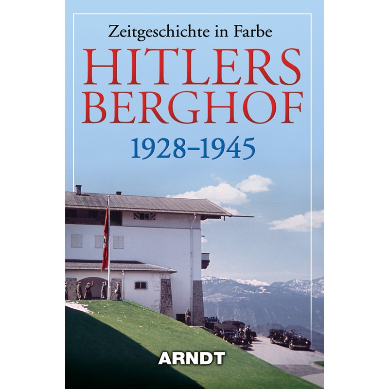 Hitlers Berghof 1928-1945