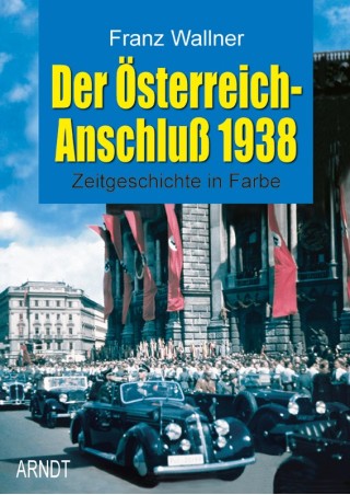 Der Österreich-Anschluß 1938