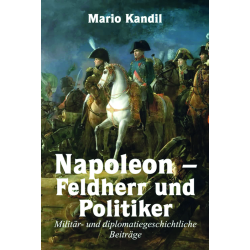 Napoleon – Feldherr und Politiker