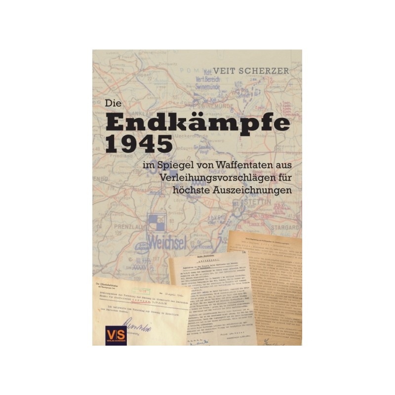 Die Endkämpfe 1945 im Spiegel von Waffentaten