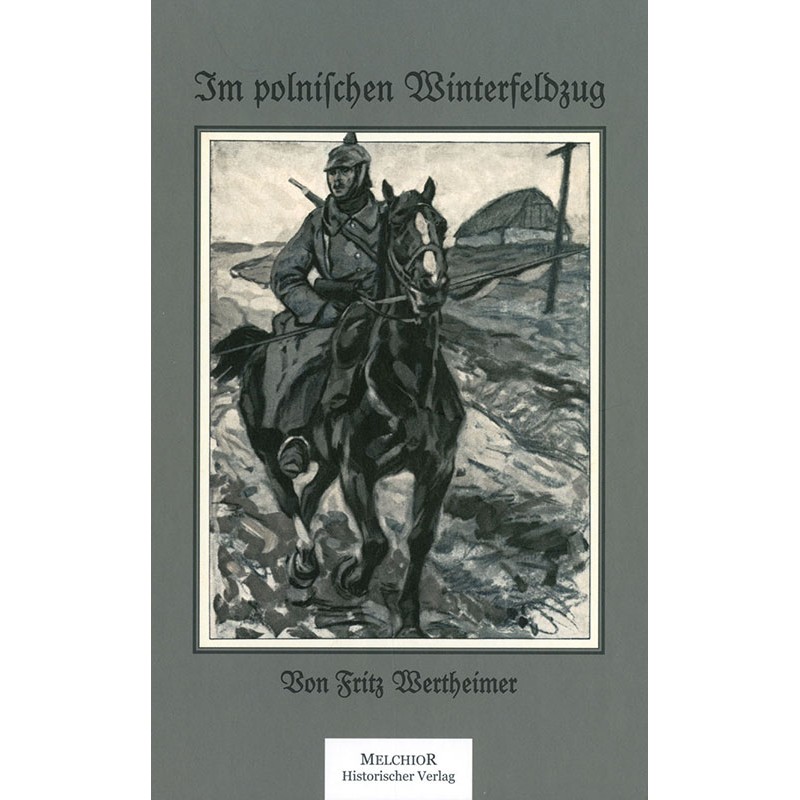 Im polnischen Winterfeldzug mit der Armee Mackensen