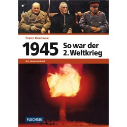 So war der 2. Weltkrieg: 1945