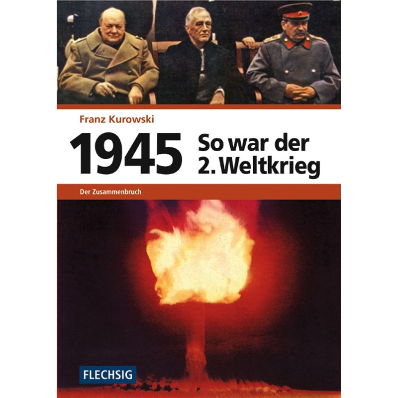 So war der 2. Weltkrieg: 1945