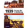 So war der 2. Weltkrieg: 1939
