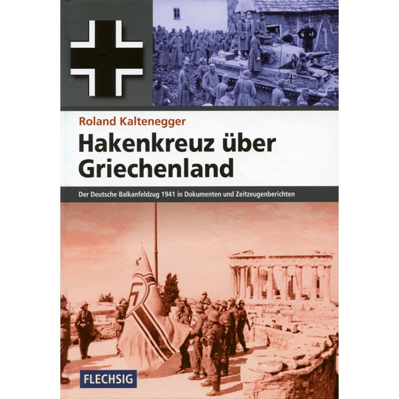 Hakenkreuz über Griechenland - Der Deutsche Balkan-