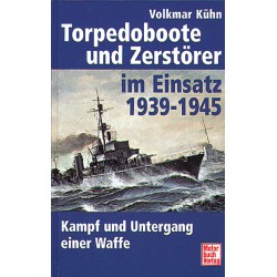 Torpedoboote und Zerstörer im Einsatz 1939 - 1945