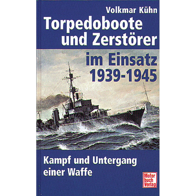 Torpedoboote und Zerstörer im Einsatz 1939 - 1945