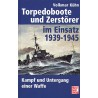Torpedoboote und Zerstörer im Einsatz 1939 - 1945