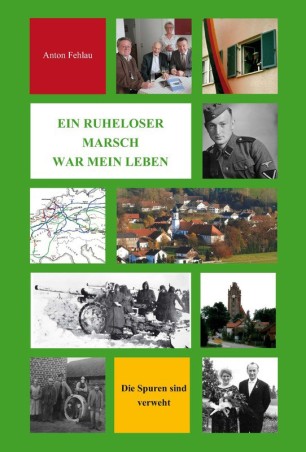 Fehlau, Ein ruheloser Marsch war mein Leben