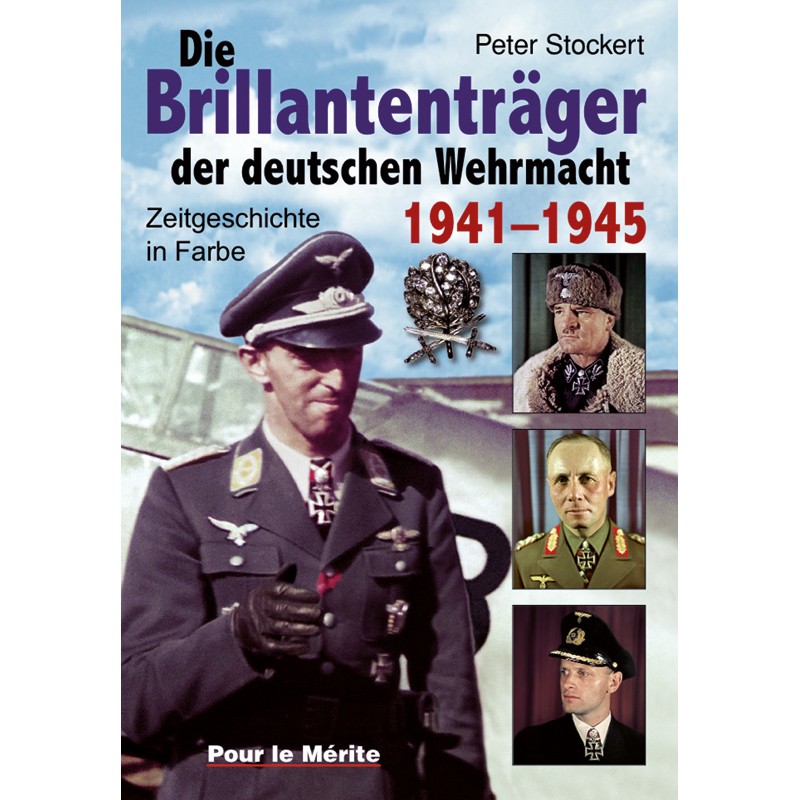 Die Brillantenträger der deutschen Wehrmacht 1941-1945