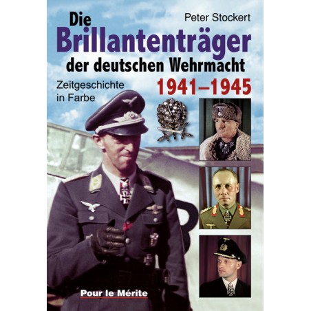 Die Brillantenträger der deutschen Wehrmacht 1941-1945