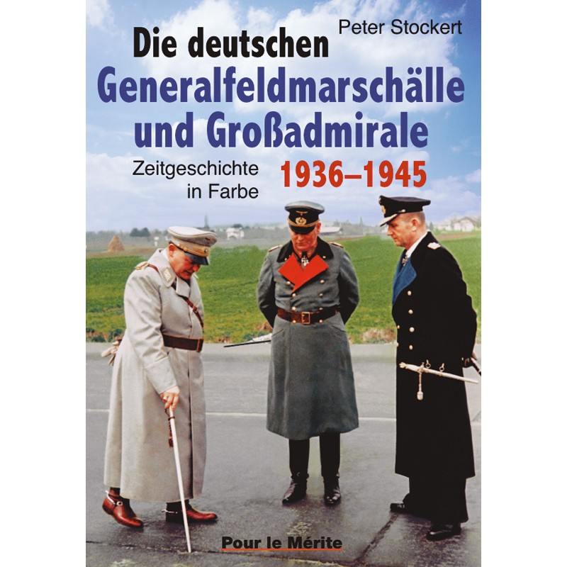 Die deutschen Generalfeldmarschälle und Großadmirale 1936-1945