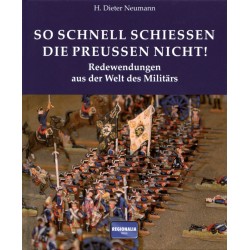 So schnell schießen die Preußen nicht! Redewendungen aus