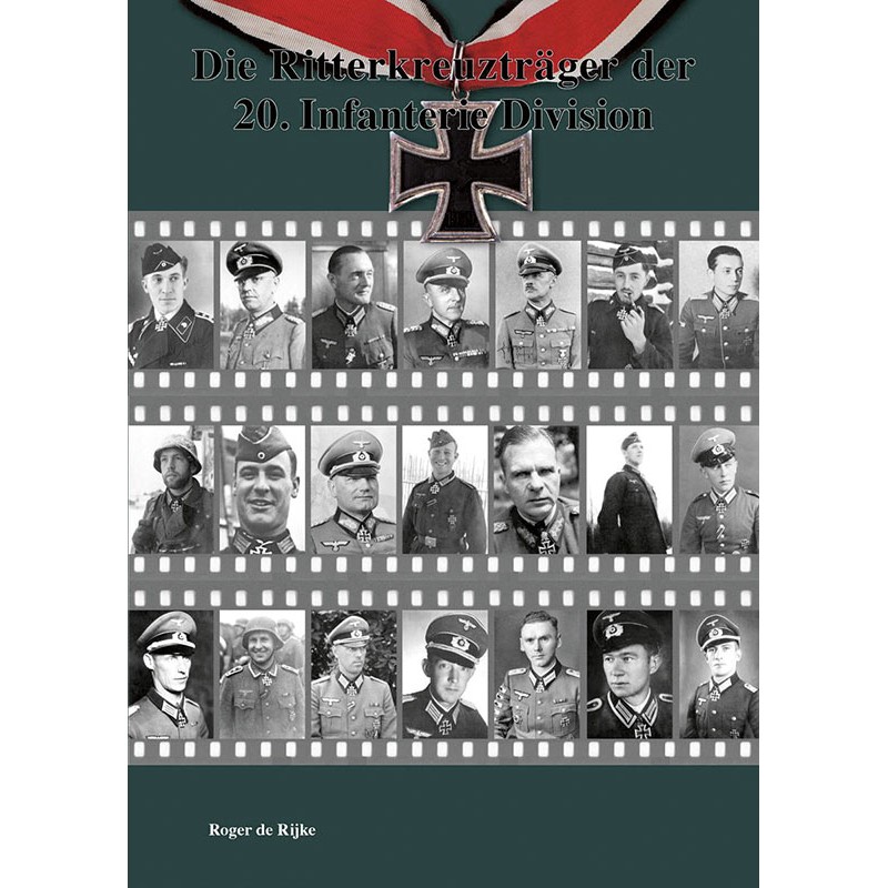 Die Ritterkreuzträger der 20. Infanterie-Division