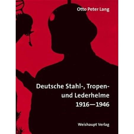 Deutsche Stahl-, Tropen- und Lederhelme 1916-1946