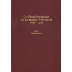 Die Ritterkreuzträger der Deutschen Wehrmacht 1939-1945