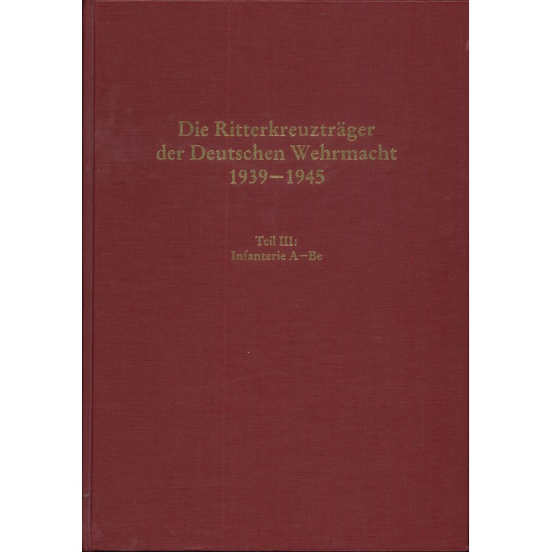 Die Ritterkreuzträger der Deutschen Wehrmacht 1939-1945