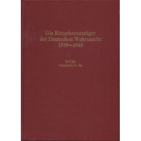 Die Ritterkreuzträger der Deutschen Wehrmacht 1939-1945