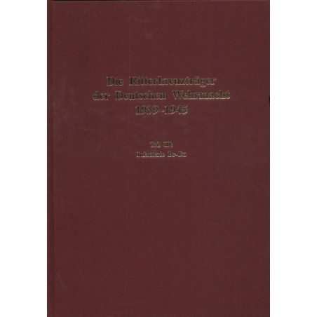 Die Ritterkreuzträger der Deutschen Wehrmacht 1939-1945