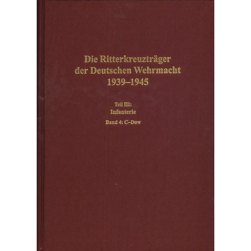 Die Ritterkreuzträger der Deutschen Wehrmacht 1939-1945
