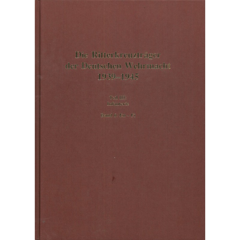 Die Ritterkreuzträger der Deutschen Wehrmacht 1939-1945