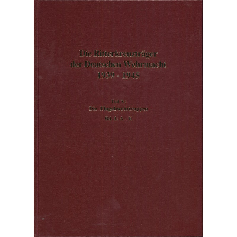 Die Ritterkreuzträger der Deutschen Wehrmacht 1939-1945