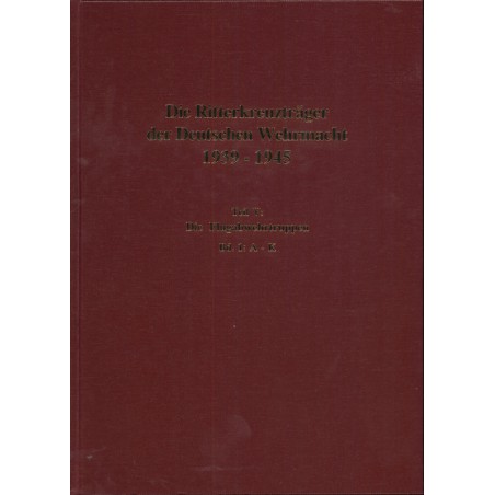 Die Ritterkreuzträger der Deutschen Wehrmacht 1939-1945