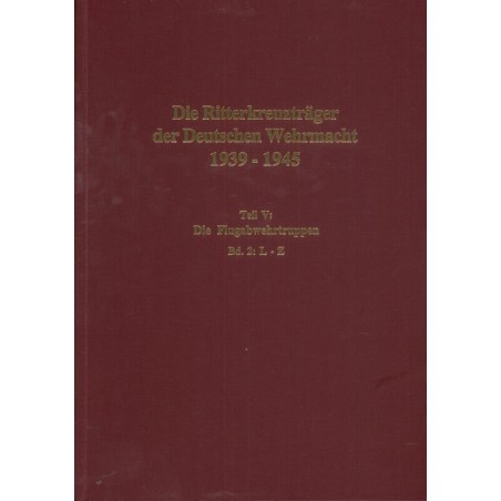 Die Ritterkreuzträger der Deutschen Wehrmacht 1939-1945