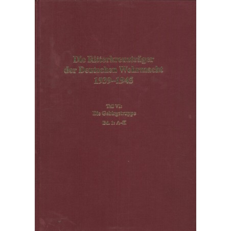 Die Ritterkreuzträger der Deutschen Wehrmacht 1939-1945