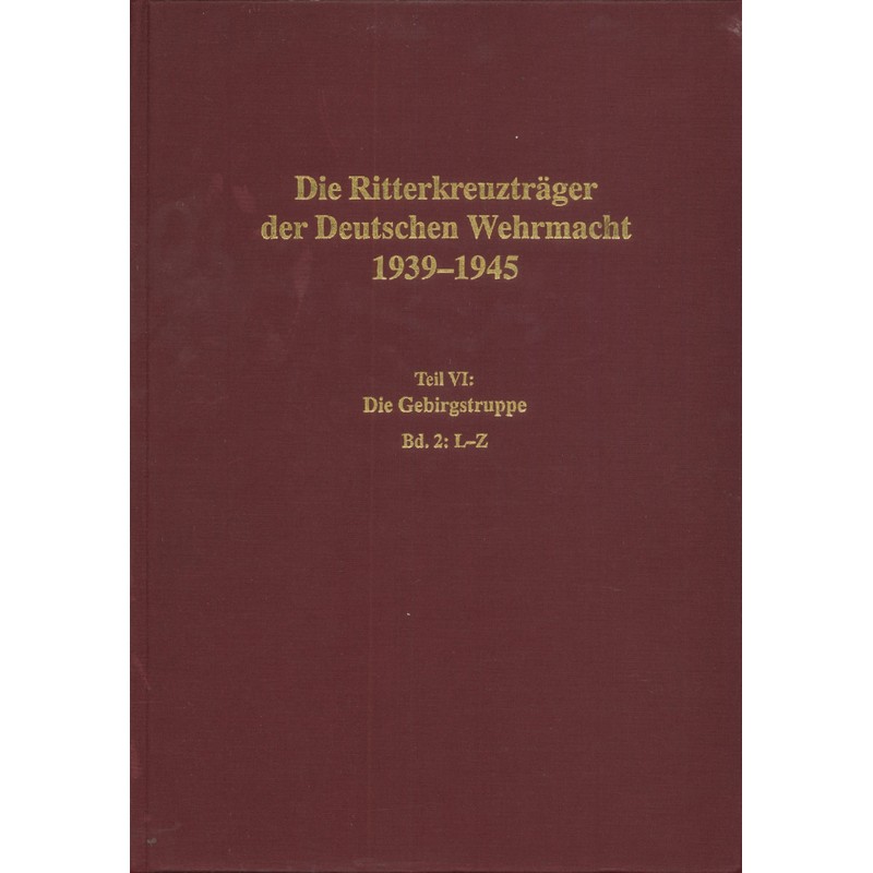 Die Ritterkreuzträger der Deutschen Wehrmacht 1939-1945
