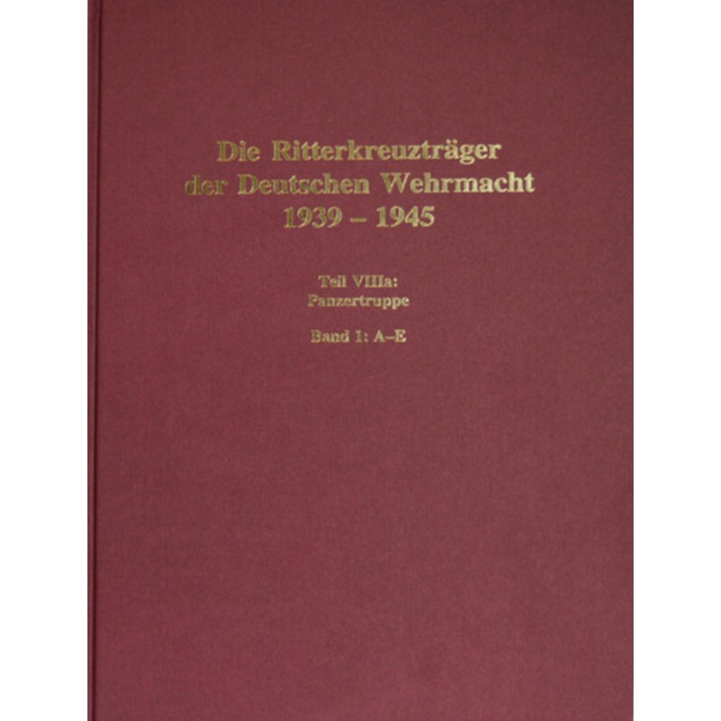 Die Ritterkreuzträger der Deutschen Wehrmacht 1939-1945