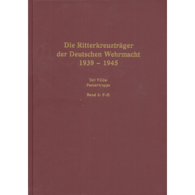 Die Ritterkreuzträger der Deutschen Wehrmacht 1939-1945