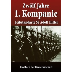 Zwölf Jahre 1. Kompanie Leibstandarte SS Adolf Hitler