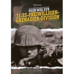 Mein Weg zur 31. SS-Freiwilligen-Grenadier-Division