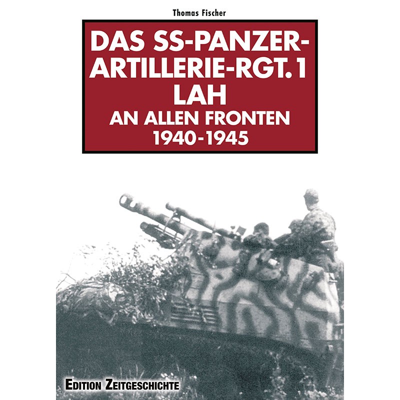 Das SS-Panzer-Artillerie-Regiment 1 LAH an allen Fronten